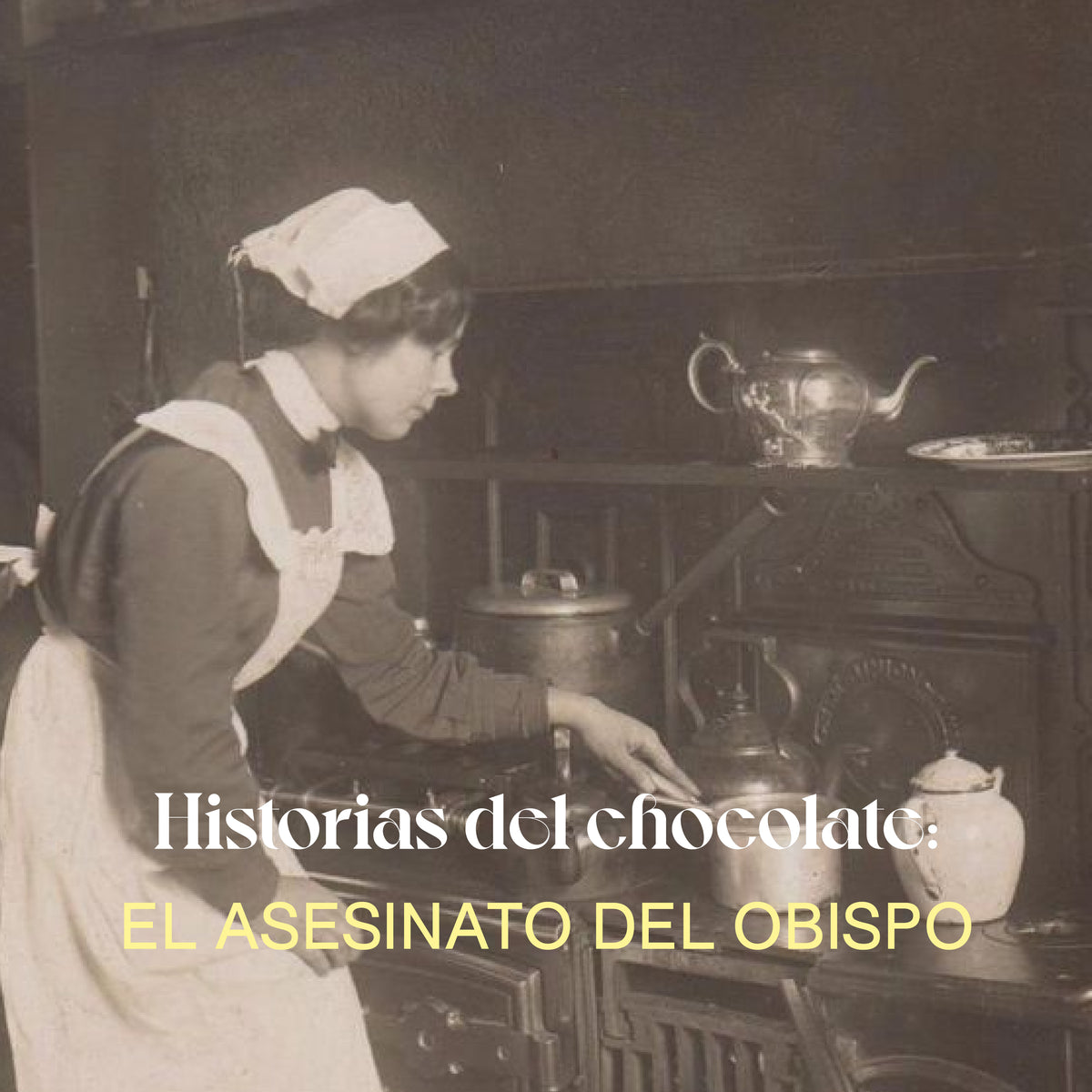Historias del chocolate: El asesinato del obispo